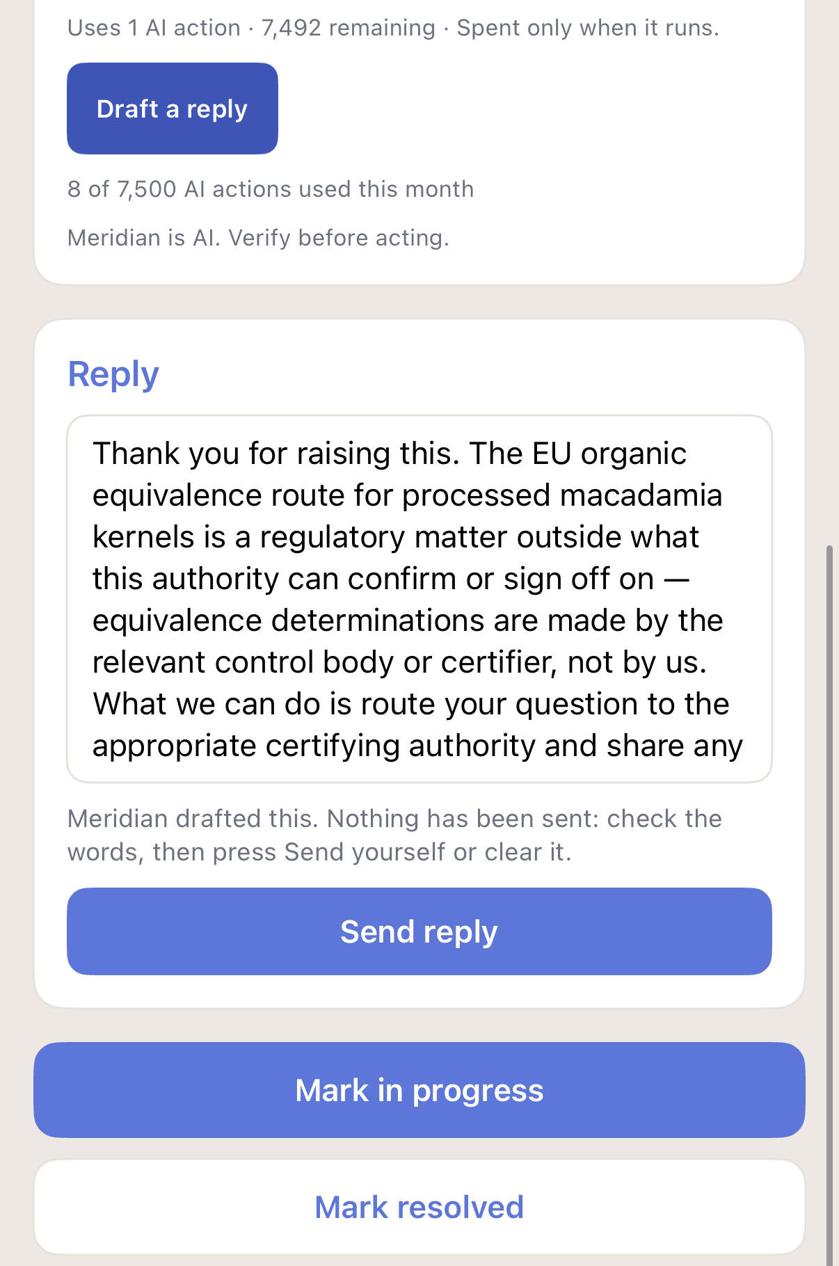 A support request in the agency console on iPhone: Draft a reply, which uses one AI action, then the Reply box holding Meridian’s draft, which begins “Thank you for raising this. The EU organic equivalence route for processed macadamia kernels is a regulatory matter outside what this authority can confirm”, the note that Meridian drafted it and nothing has been sent, and the buttons Send reply, Mark in progress and Mark resolved.